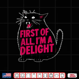 Design Black Cat First Of All Im A Delight Shirt
