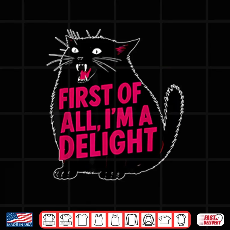 Design Black Cat First Of All Im A Delight Shirt