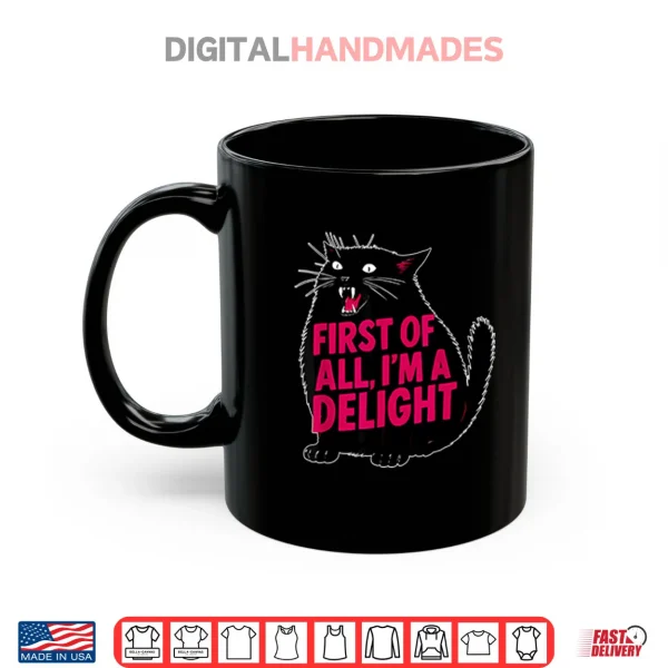 Black Cat First Of All I’m A Delight Shirt 3 Mug Black Cat First Of All Im A Delight Shirt