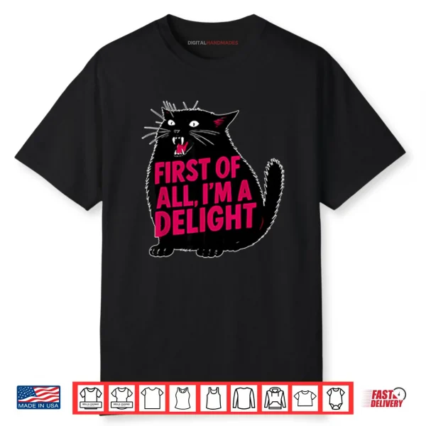 Black Cat First Of All I’m A Delight Shirt