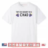 They Did Surgery On A Chad Shirt