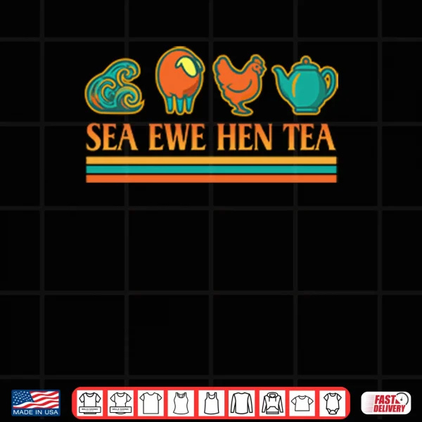 Sea Ewe Hen Tea T Shirt 4 Design Sea Ewe Hen Tea T ShirtSea Ewe Hen Tea Shirt 1
