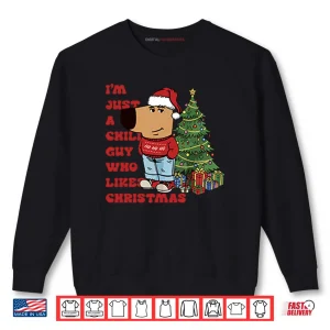Sweatshirt Im Just A Chill Guy Who Likes Christmas Shirt 1