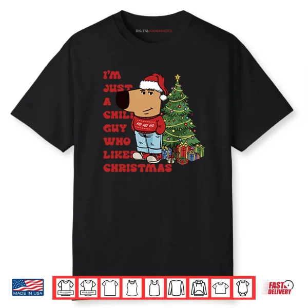 I’m Just A Chill Guy Who Likes Christmas Shirt