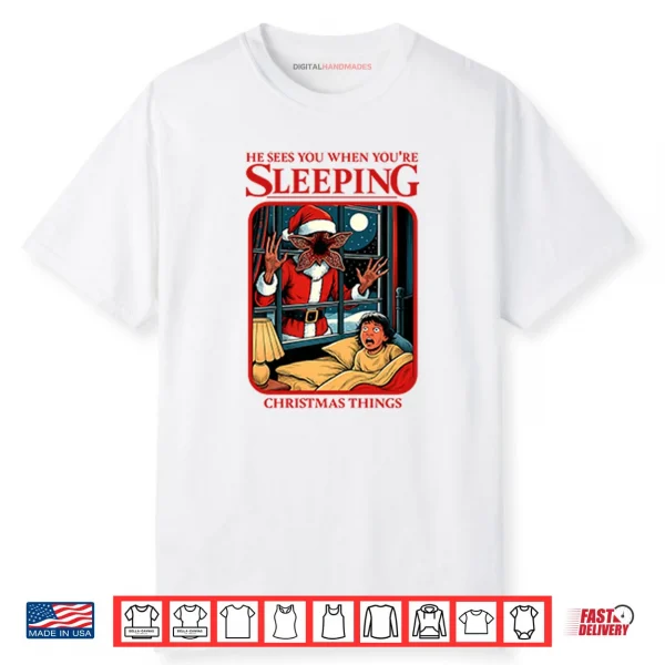 He Sees You When You’re Sleeping Christmas Things Shirt