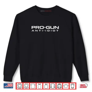 Sweatshirt Pro Gun Anti Idiot Bold Quote Patriotic Rights Shirt