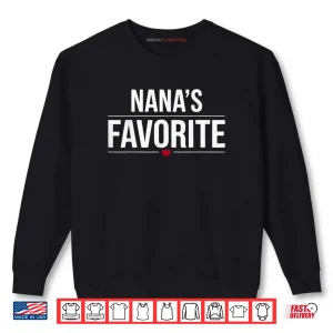 Sweatshirt Im Nanas Favorite Grandchild Baby Grandson Granddaughter Shirt