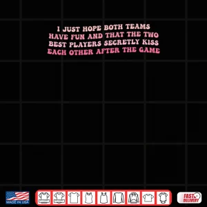 Design I Just Hope Both Teams Have Shirt
