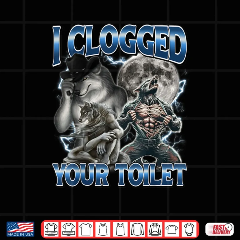 I Clogged Your Toilet Alpha Wolf Meme Stupid Brainrot Shirt 4 Design I Clogged Your Toilet Alpha Wolf Meme Stupid Brainrot Shirt
