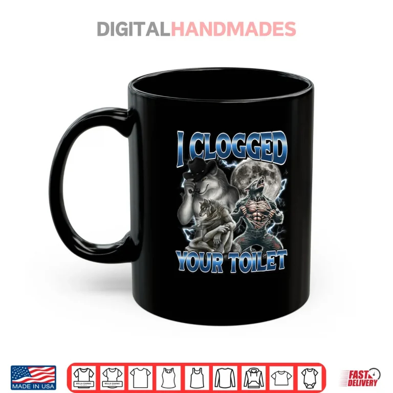 I Clogged Your Toilet Alpha Wolf Meme Stupid Brainrot Shirt 3 Mug I Clogged Your Toilet Alpha Wolf Meme Stupid Brainrot Shirt