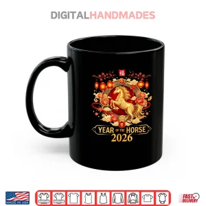 Chinese New Year 2026 Year of The Horse Happy New Year 2026 Shirt 3 Mug Chinese New Year 2026 Year of The Horse Happy New Year 2026 Shirt