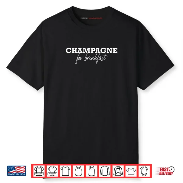 Champagne for Breakfast Shirt