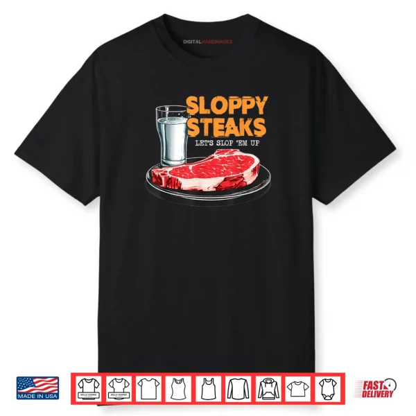 Sloppy Steaks I Think You Should Leave Shirt