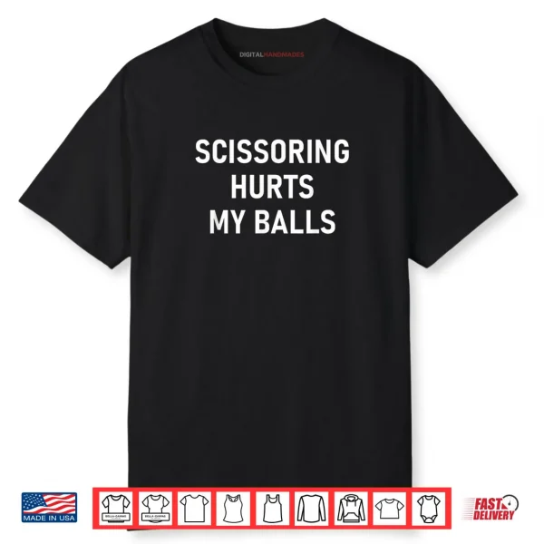 Scissoring Hurts My Balls Shirt