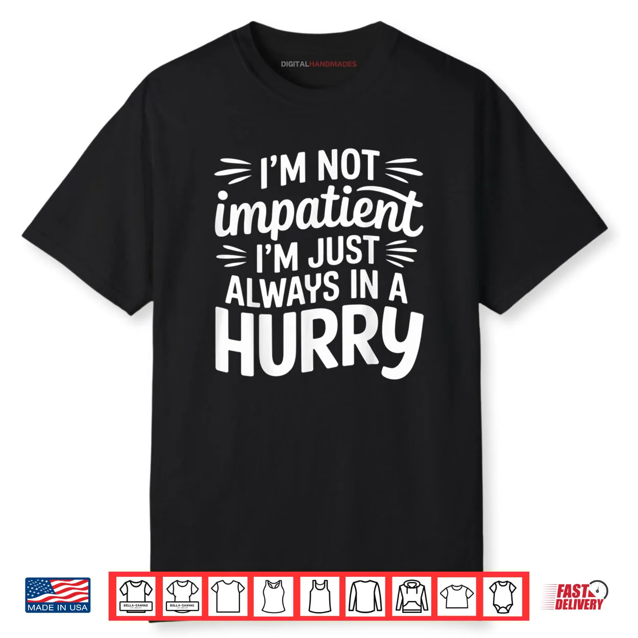 I’m Not Impatient I’m Just Always in A Hurry Shirt I’m Not Impatient I’m Just Always in A Hurry Shirt