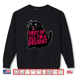 Sweatshirt First of All Im a Delight Roaring Black Cat Shirt