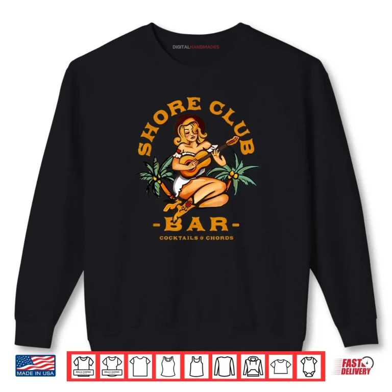 Shore Club Dive Bar Music Lover Guitar Girl Shirt 1 Sweatshirt Shore Club Dive Bar Music Lover Guitar Girl Shirt