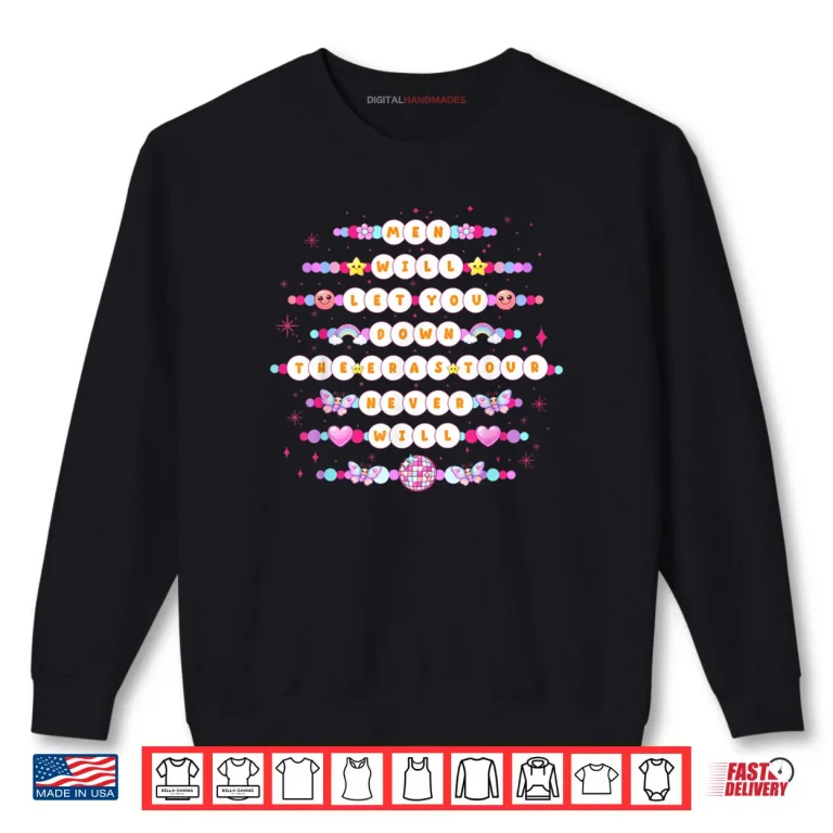Sweatshirt Men Will Let You Down But The ERAS Never Will Trending Shirt