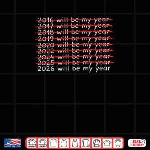 Design Humor New Year Quote Men Women 2026 Will Be My Year Shirt