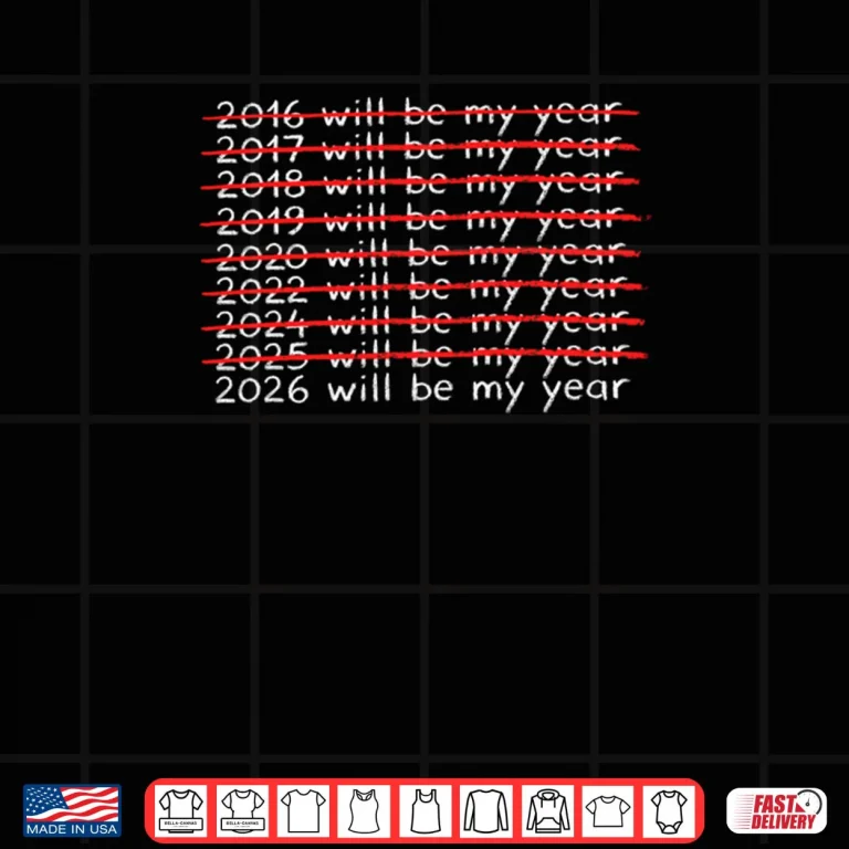 Design Humor New Year Quote Men Women 2026 Will Be My Year Shirt