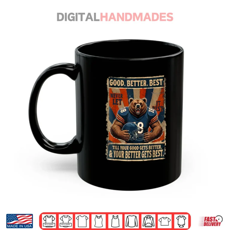 Mug Good Better Best Never Let It Rest Bear Shirt