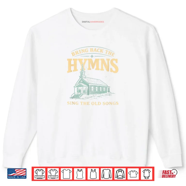 Sweatshirt Bring Back The Hymns Church Worship Music Christian Shirt