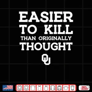 Design Oklahoma Sooners Easier To Kill Than Originally Thought Shirt