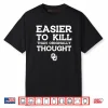 Oklahoma Sooners Easier To Kill Than Originally Thought Shirt