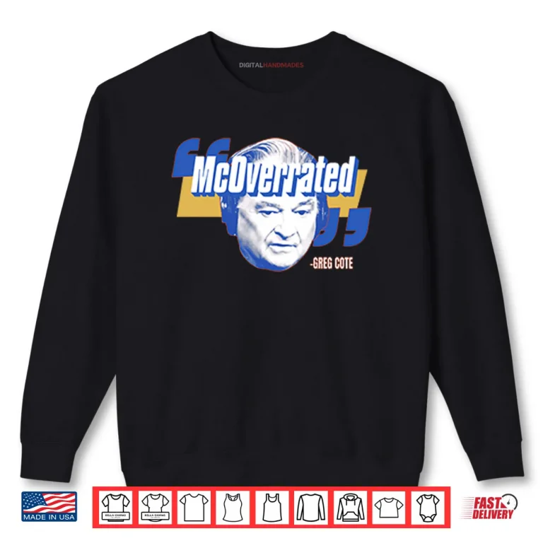 McOverrated Greg Cote Shirt 1 Sweatshirt McOverrated Greg Cote Shirt