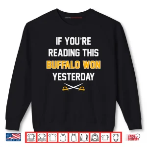 Sweatshirt If Youre Reading This Buffalo Won Yesterday Shirt