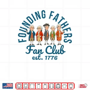 Design Founding Fathers Fan Club Est 1776 Shirt
