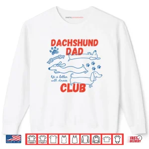 Sweatshirt Dachshund Dad Club Life Is Better With Doxies Shirt