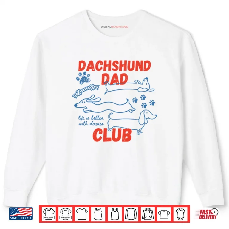 Sweatshirt Dachshund Dad Club Life Is Better With Doxies Shirt