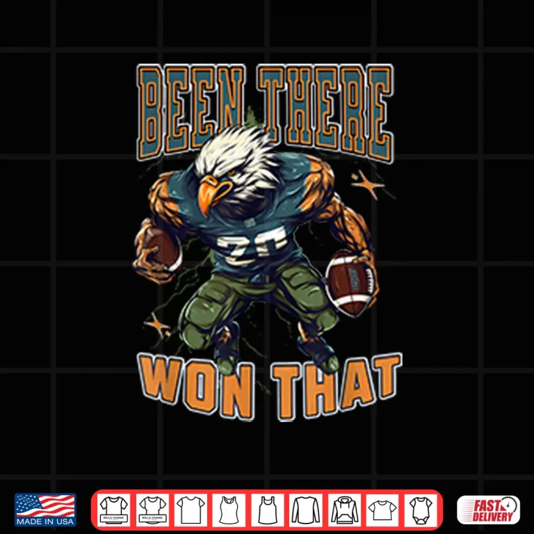 Design Been There Won That Eagles Shirt 1