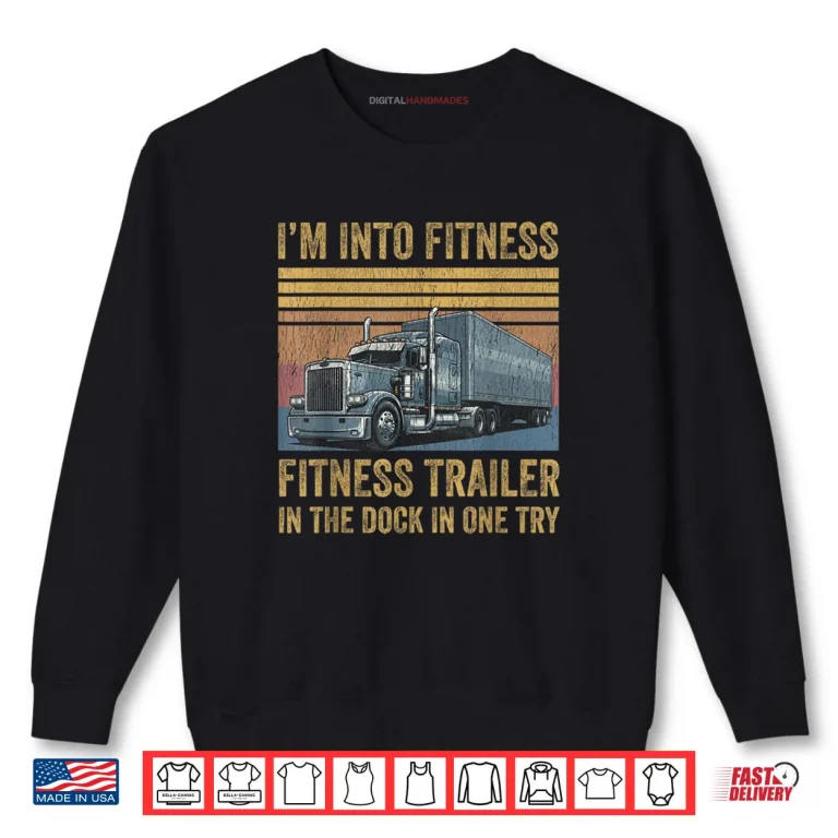Sweatshirt Trucker Pun Fitness Whole Trailer in The Dock Shirt