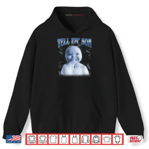 Hoodie Tell Em Son AI Niche Baby Holding Laugh Gen Z Tuff Meme Shirt