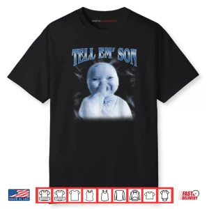 Tell ‘Em Son AI Niche Baby Holding Laugh Gen Z Tuff Meme Shirt
