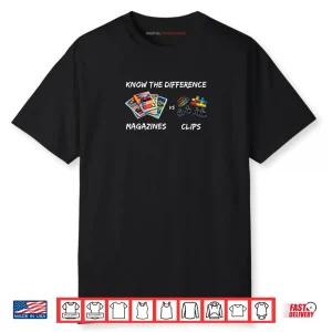 Magazines vs Clips Know The Difference Shirt