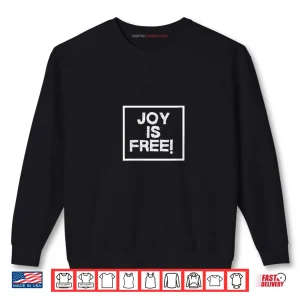 Sweatshirt Joy is Free You Cant Buy It But You Can Choose It Shirt