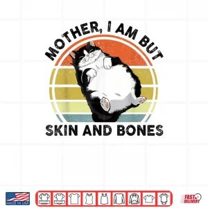 Design Funny Cat Mother I Am But Skin and Bones Cat Mom Shirt