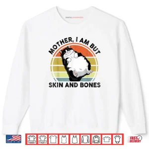 Sweatshirt Funny Cat Mother I Am But Skin and Bones Cat Mom Shirt