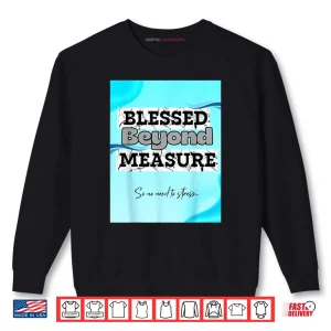 Sweatshirt Blesse Beyond Measure Shirt