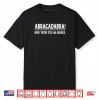 Abracadabra Nope You’re Still an Asshole Quotes Shirt