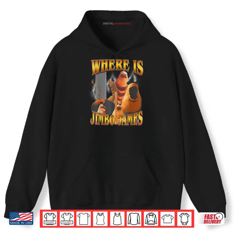 Hoodie Where is Jimbo James Shirt