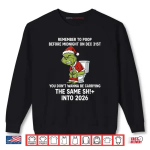 Sweatshirt Remember to Poop Before Midnight On Dec 31st Funny Quote Shirt