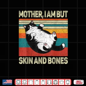 Design Mother I Am But Skin and Bones Funny Humor Saying Cat Meme Shirt