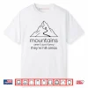 Mountains aren’t Funny They’re Hill Areas Funny Hiking Pun Shirt