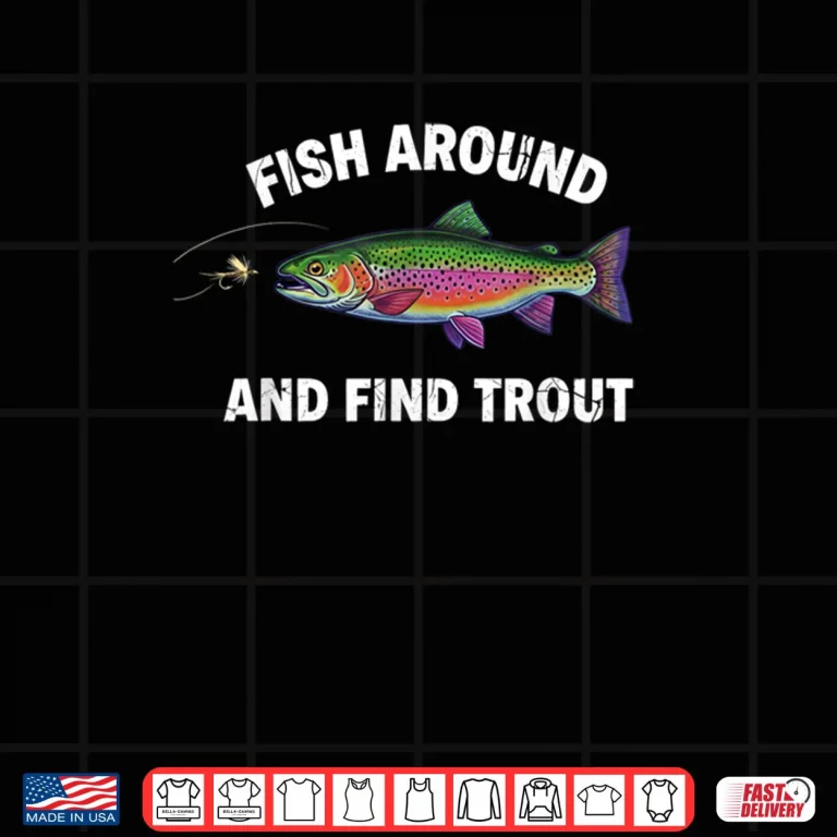 Fish Around and Find Trout Vintage Fishing Shirt 3 Design Fish Around and Find Trout Vintage Fishing Shirt