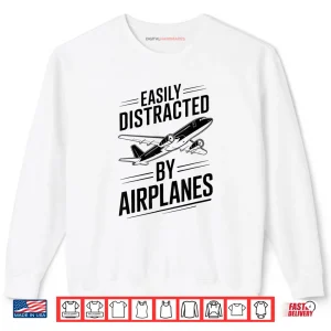 Sweatshirt Easily Distracted by Airplanes Shirt