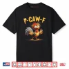 Chicken Humor Quote Rooster Meme Caw F Shirt